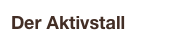 Der Aktivstall